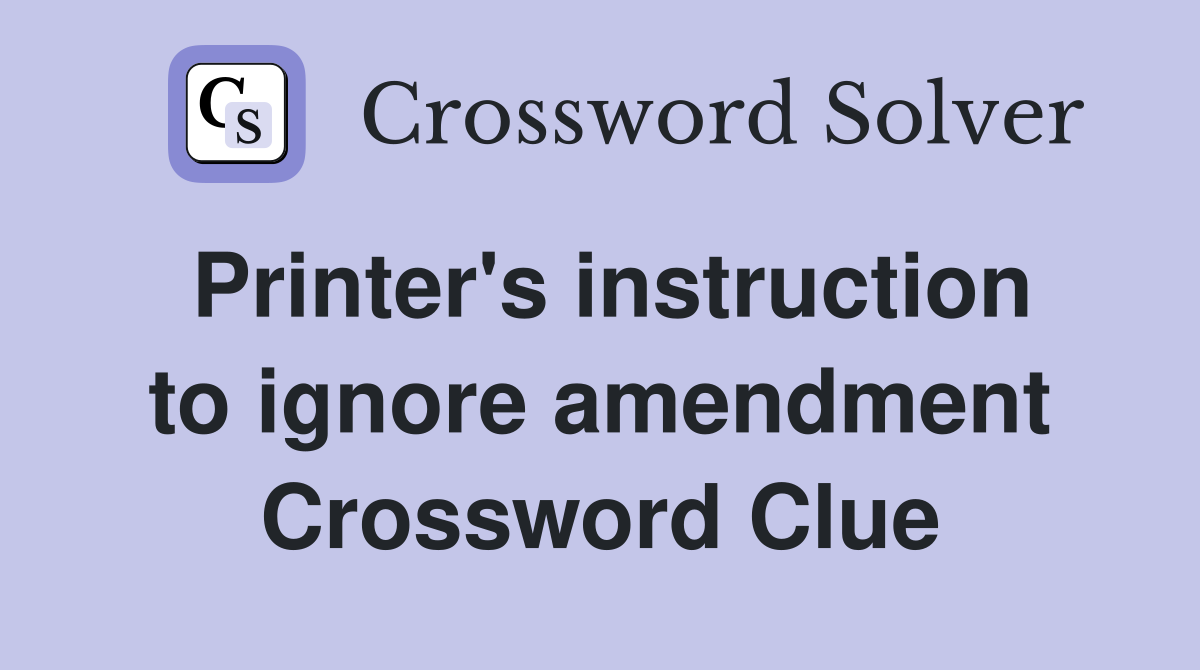 Printer's instruction to ignore amendment Crossword Clue