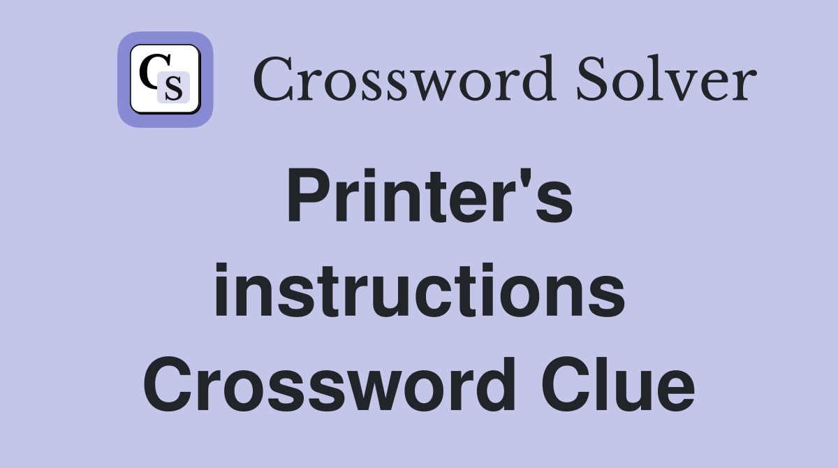 Printer's instructions Crossword Clue