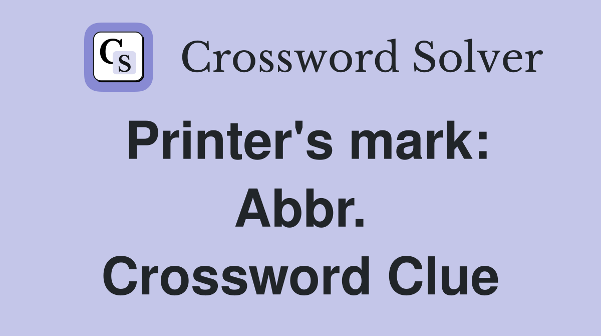 Printer's mark: Abbr. Crossword Clue