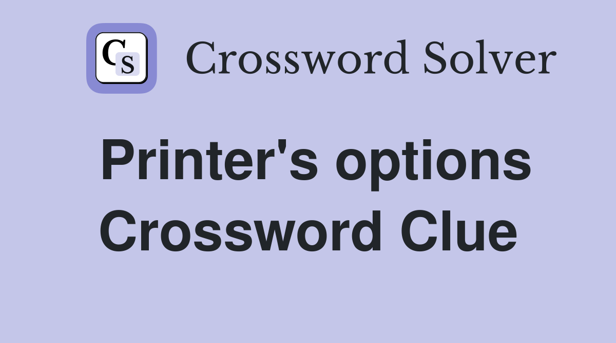 Printer's options Crossword Clue