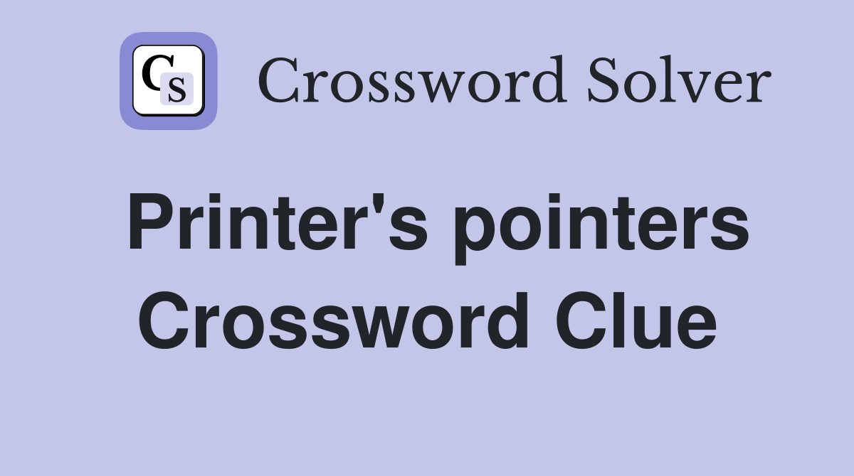 Printer's pointers Crossword Clue