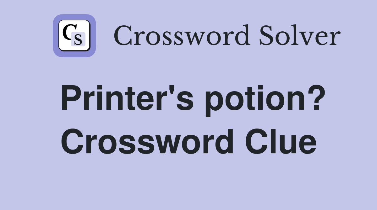 Printer's potion? Crossword Clue
