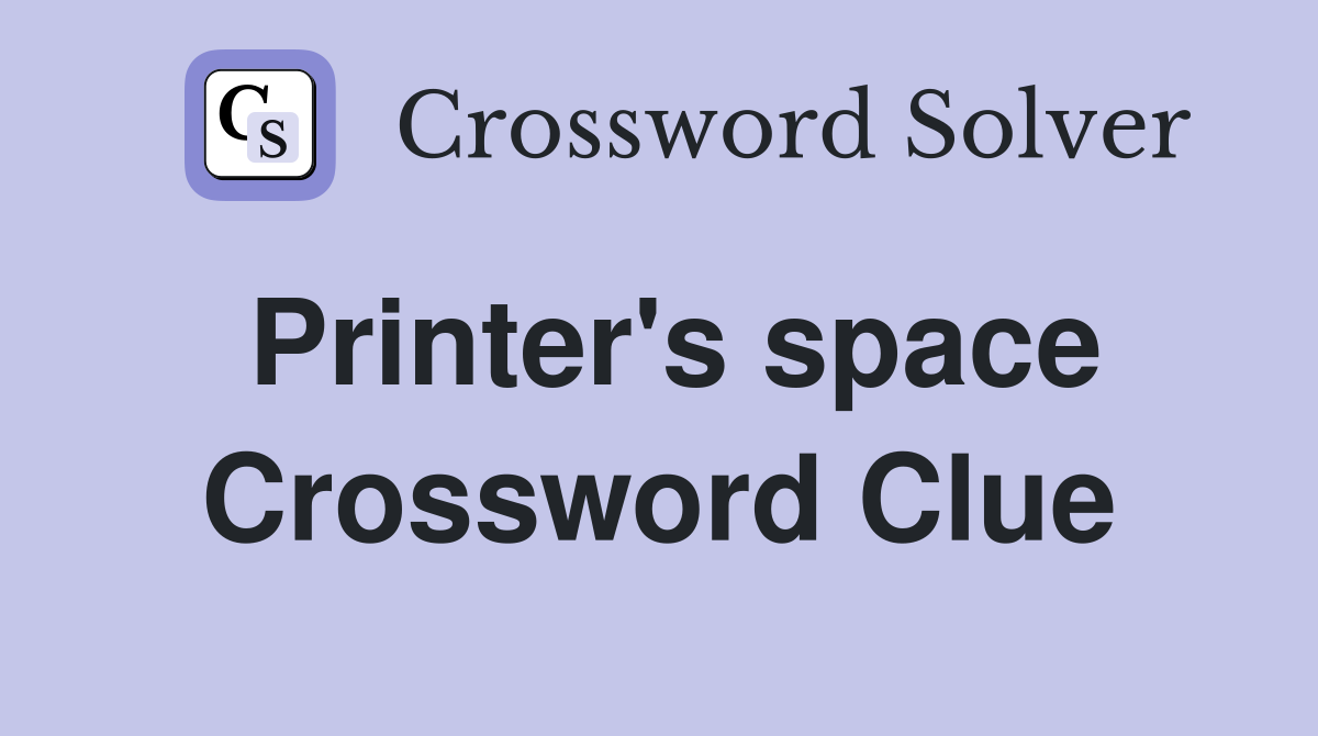 Printer's space Crossword Clue