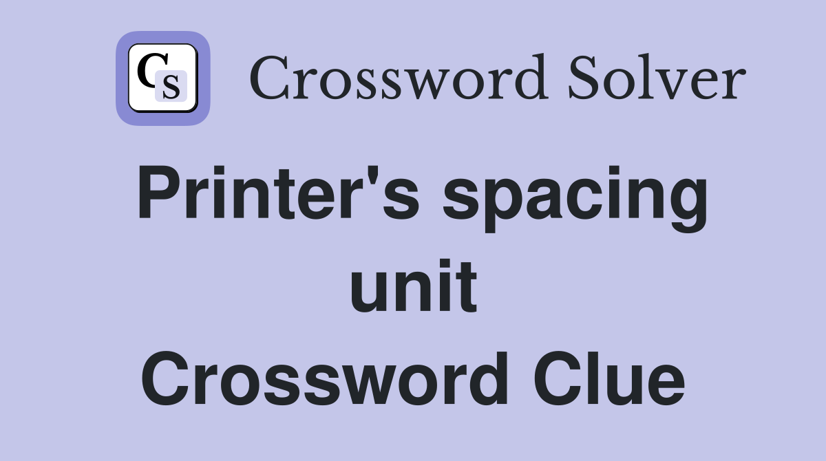 Printer's spacing unit Crossword Clue