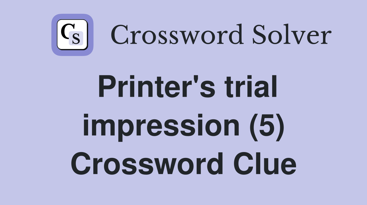 Printer's trial impression (5) Crossword Clue