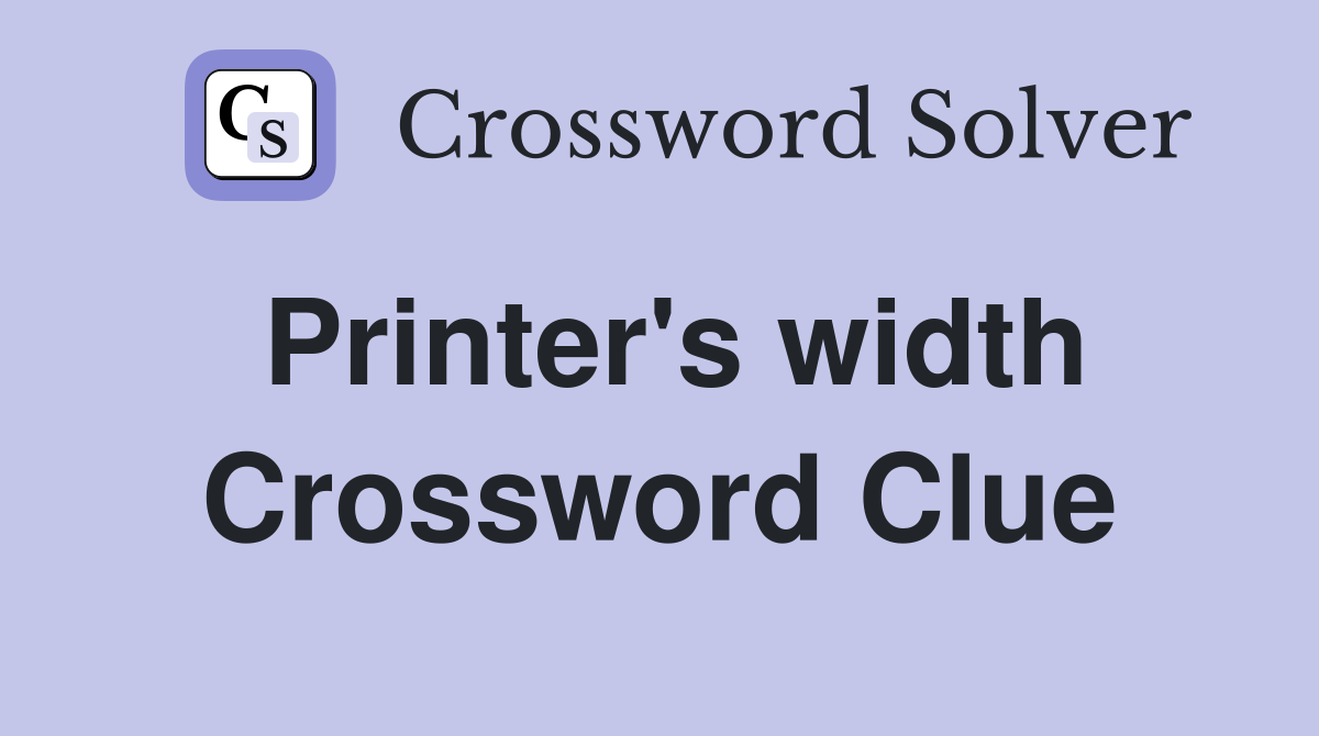Printer's width Crossword Clue