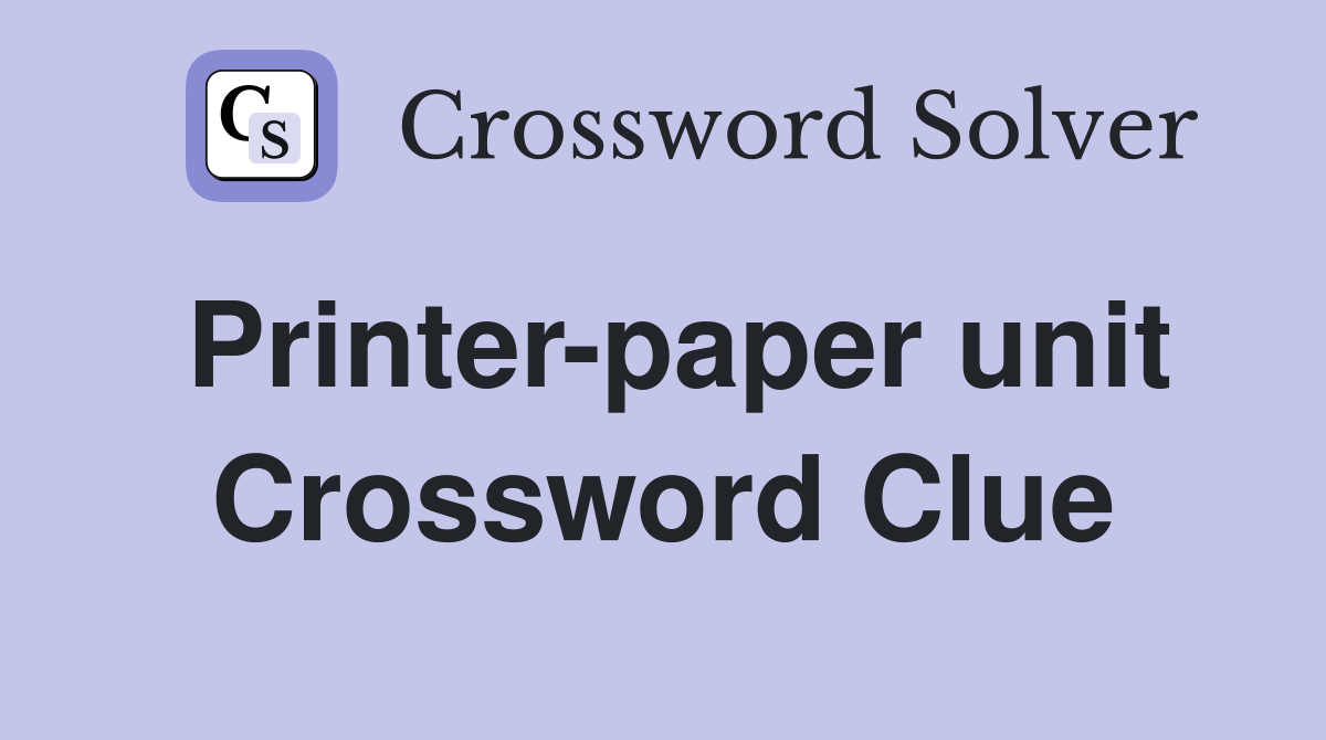 Printer-paper unit Crossword Clue
