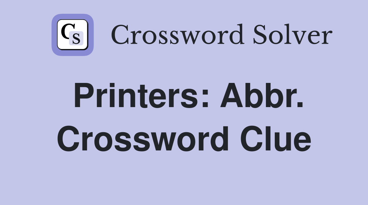 Printers: Abbr. Crossword Clue
