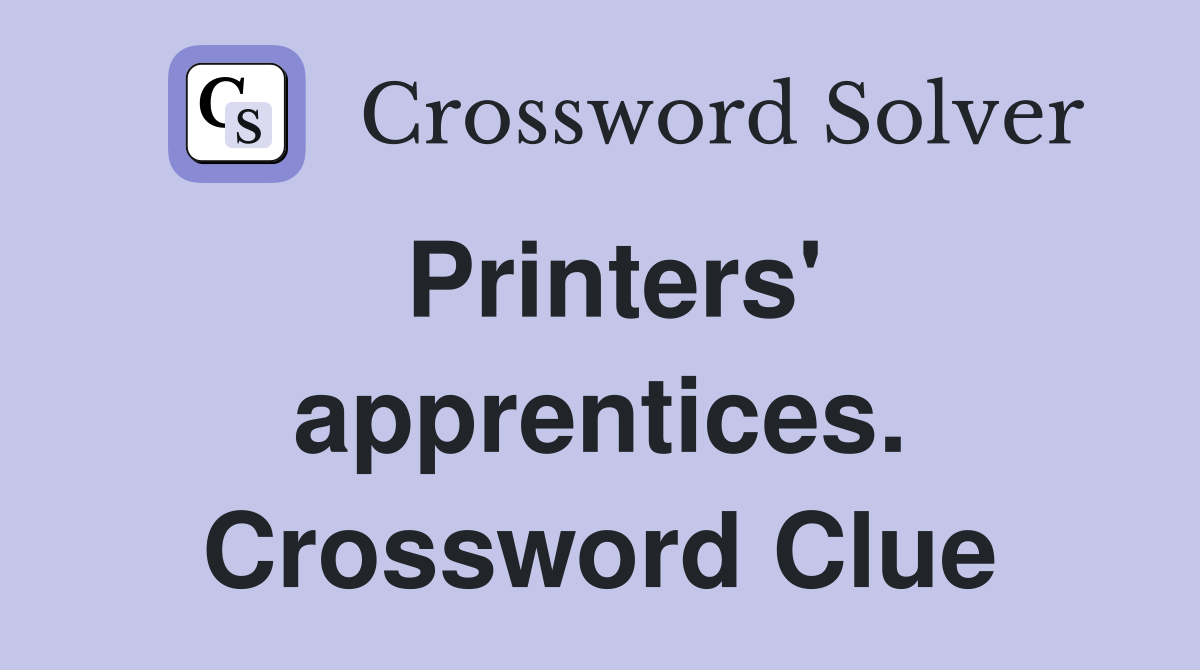 Printers' apprentices. Crossword Clue
