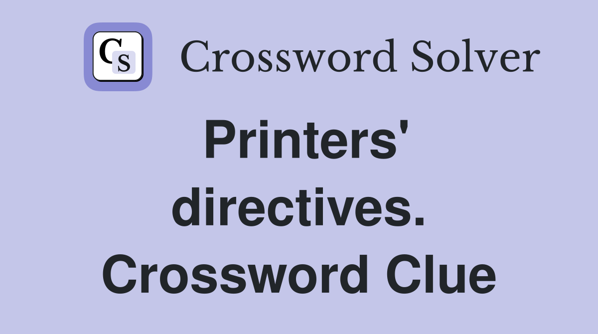 Printers' directives. Crossword Clue