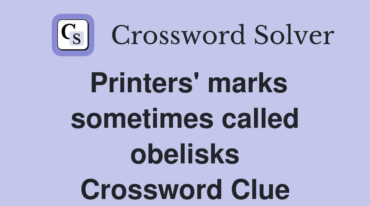 Printers' marks sometimes called obelisks Crossword Clue
