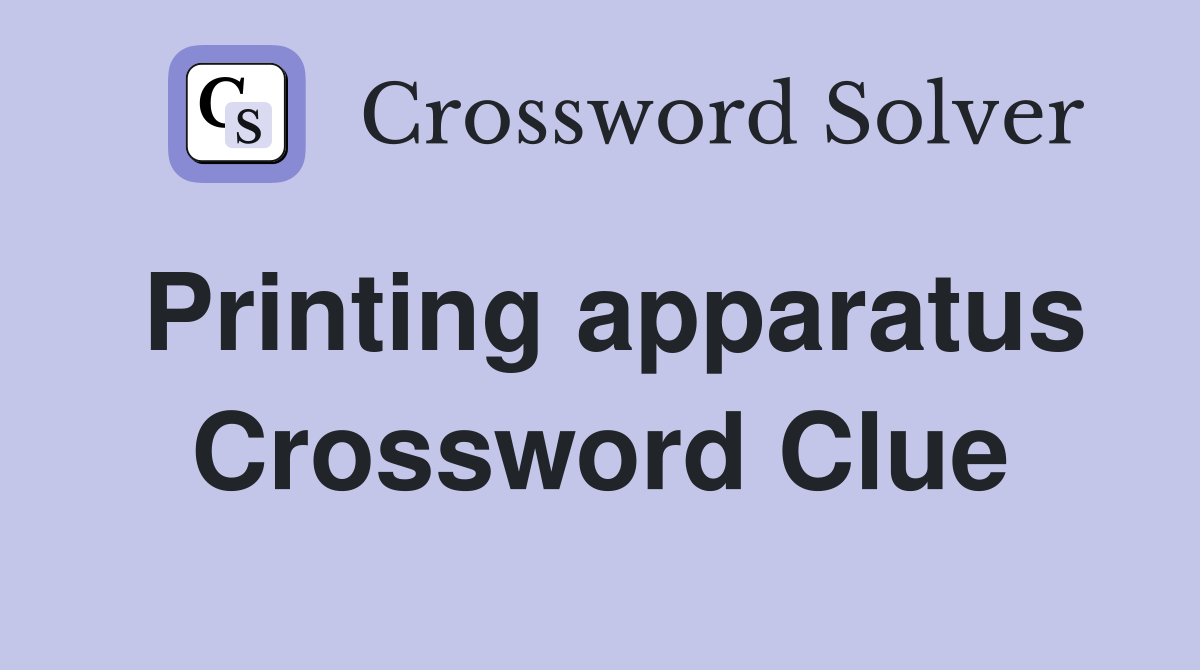 Printing apparatus Crossword Clue