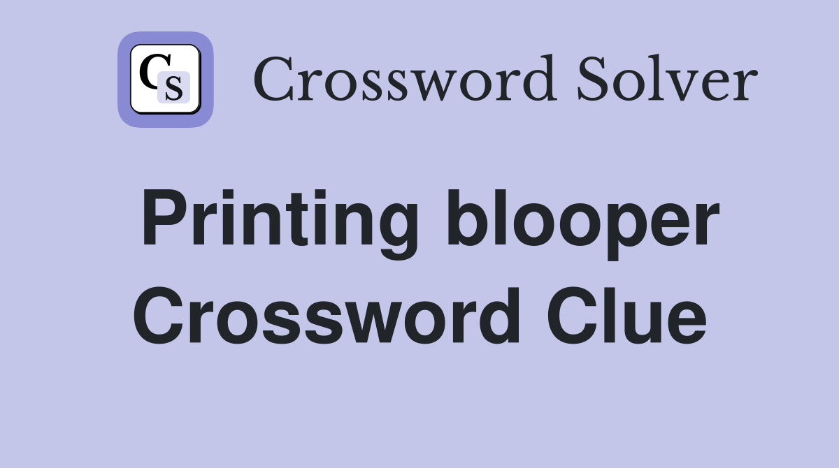 Printing blooper Crossword Clue