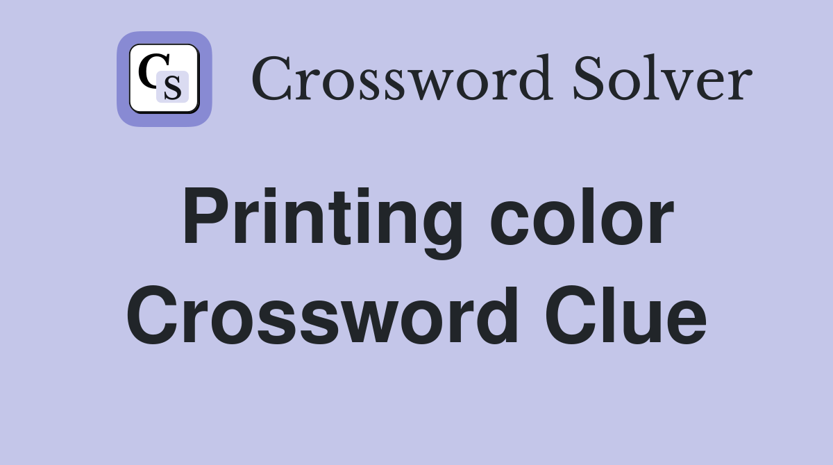 Printing color Crossword Clue