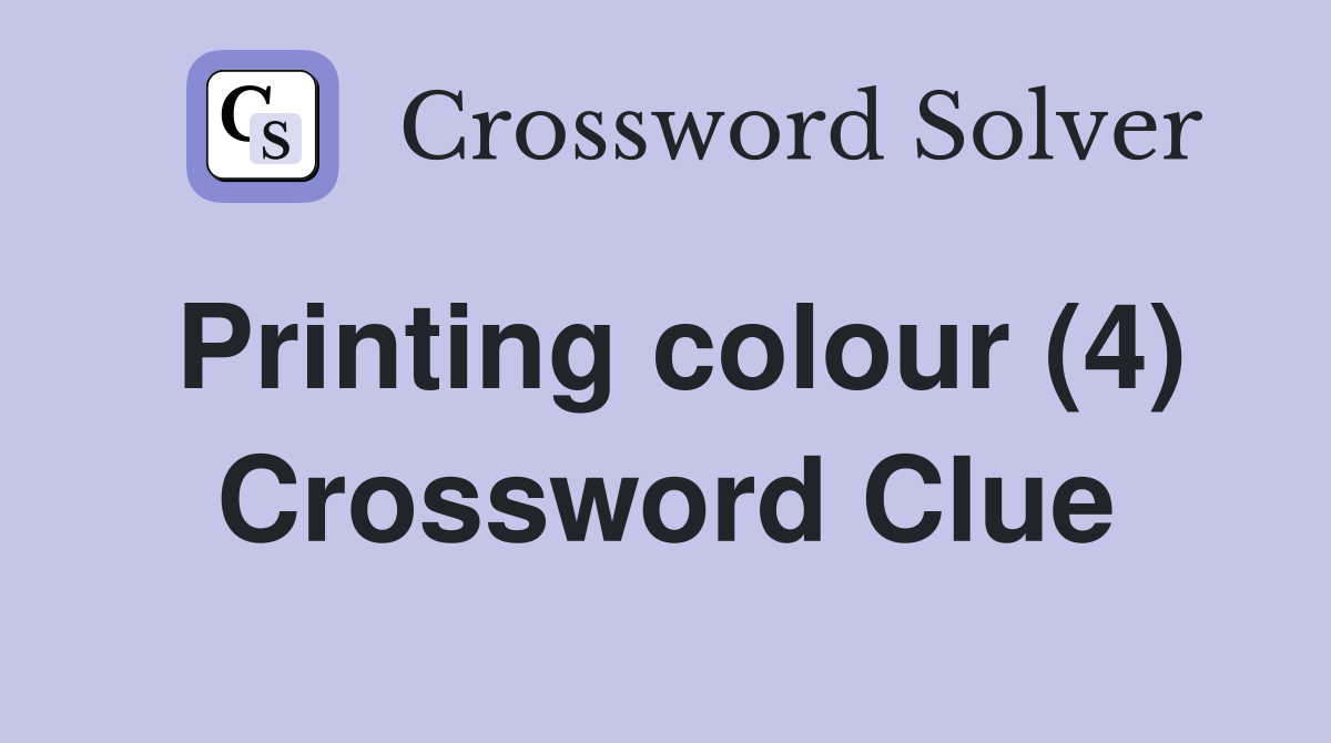 Printing colour (4) Crossword Clue