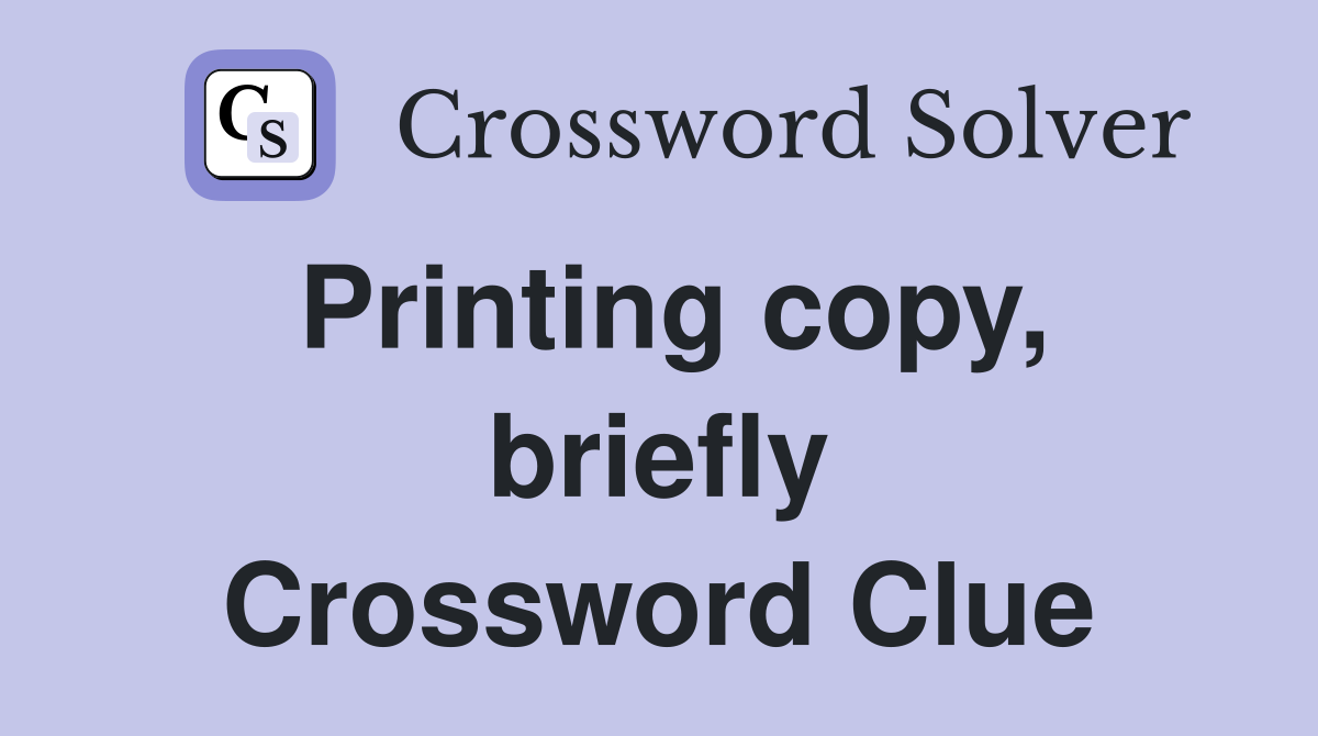 Printing copy, briefly Crossword Clue