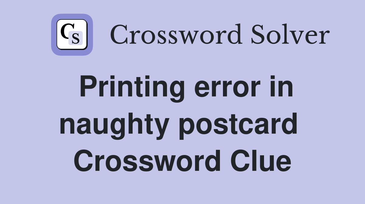 Printing error in naughty postcard  Crossword Clue