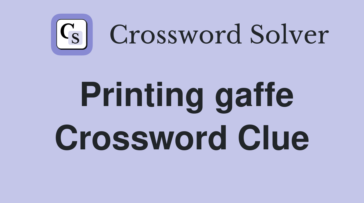 Printing gaffe Crossword Clue
