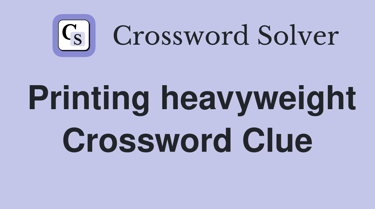 Printing heavyweight Crossword Clue
