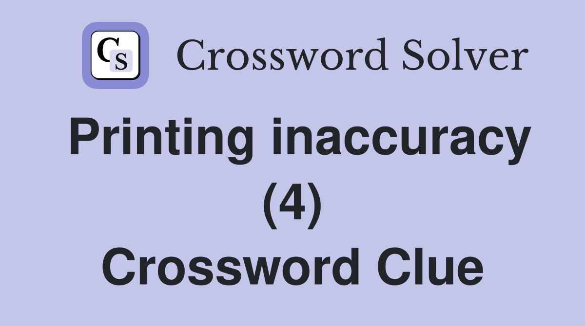 Printing inaccuracy (4) Crossword Clue
