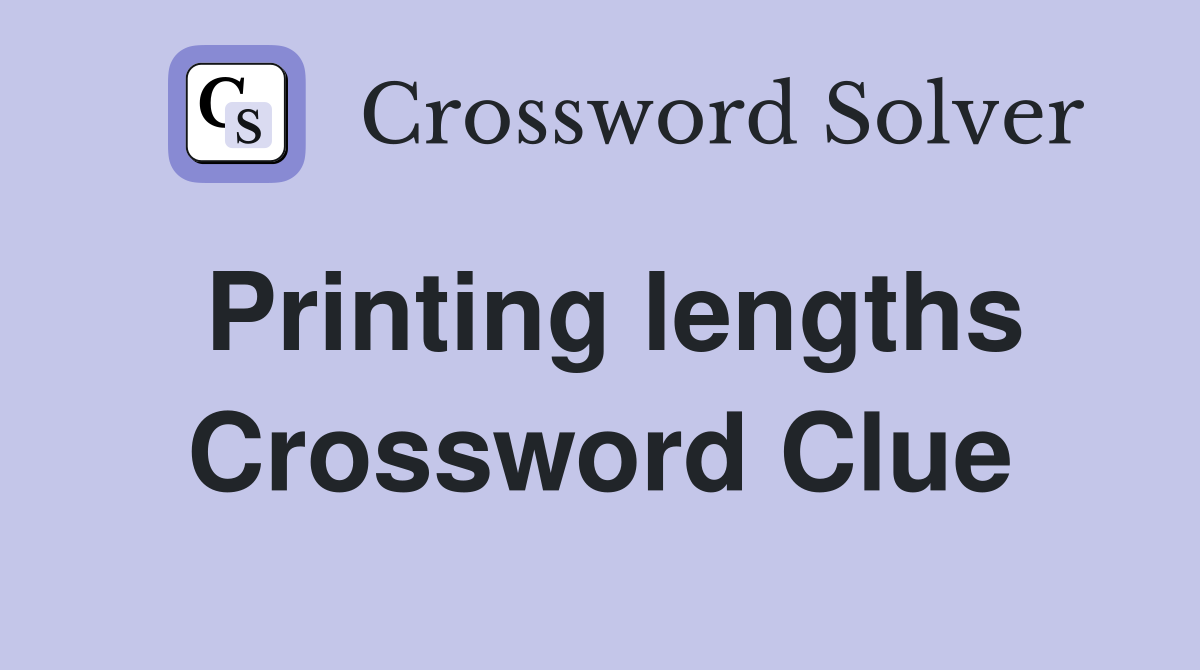 Printing lengths Crossword Clue
