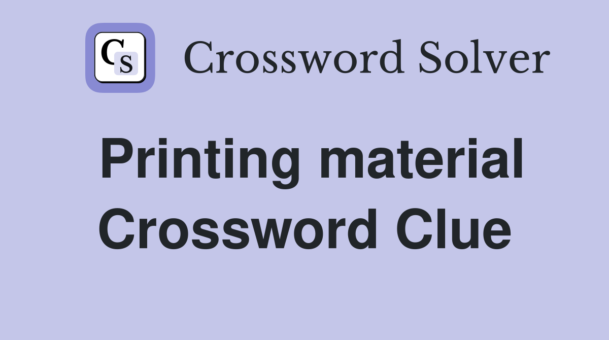 Printing material Crossword Clue