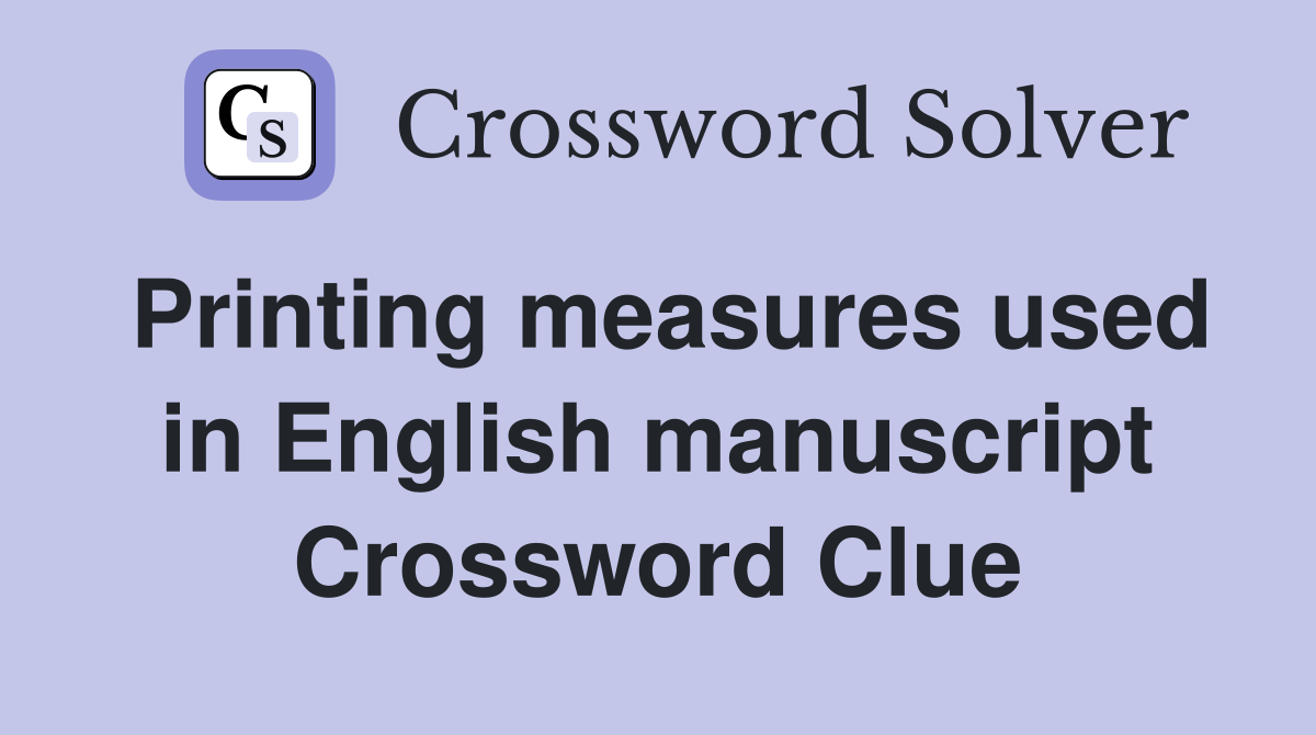Printing measures used in English manuscript Crossword Clue