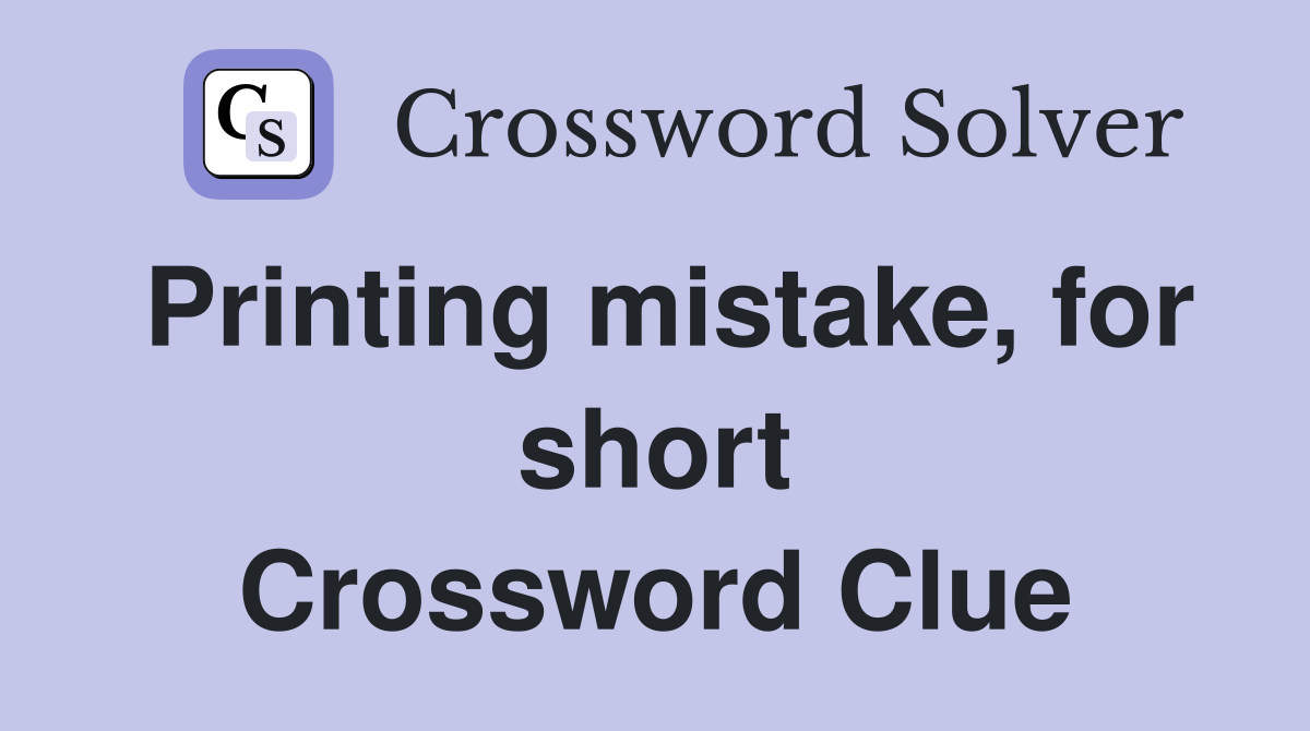 Printing mistake, for short Crossword Clue
