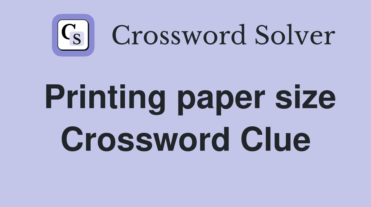 Printing paper size Crossword Clue
