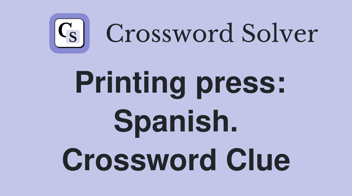Printing press: Spanish. Crossword Clue