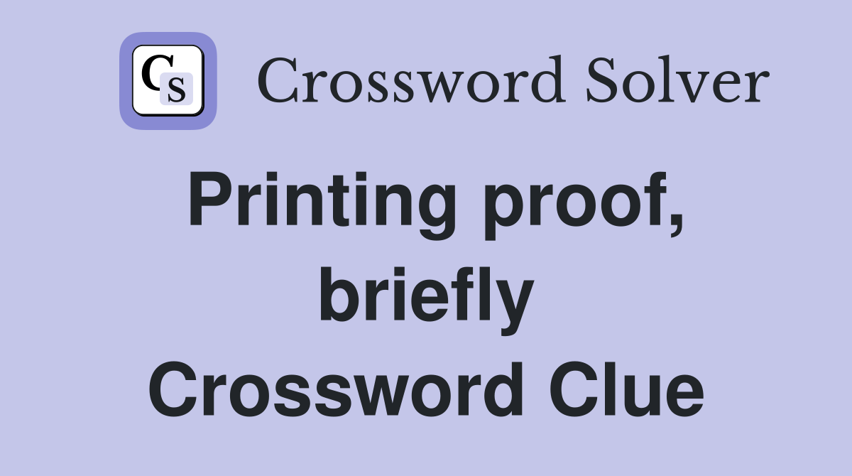 Printing proof, briefly Crossword Clue