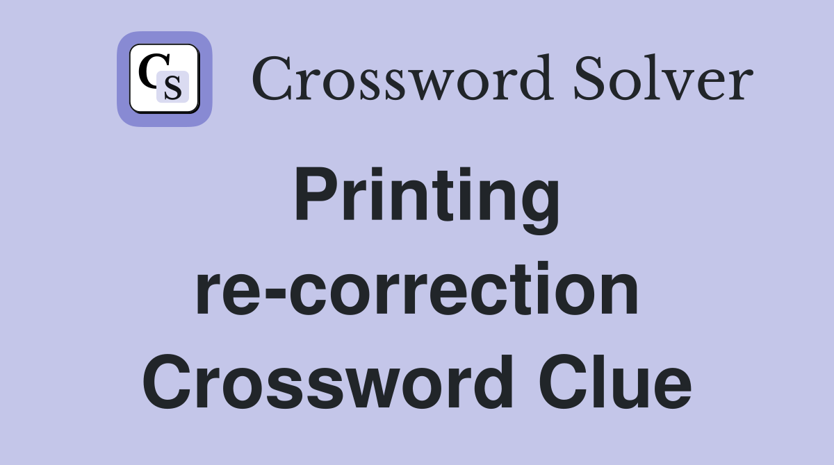 Printing re-correction Crossword Clue