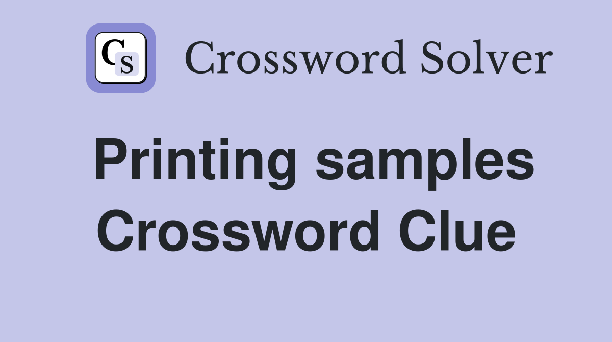 Printing samples Crossword Clue