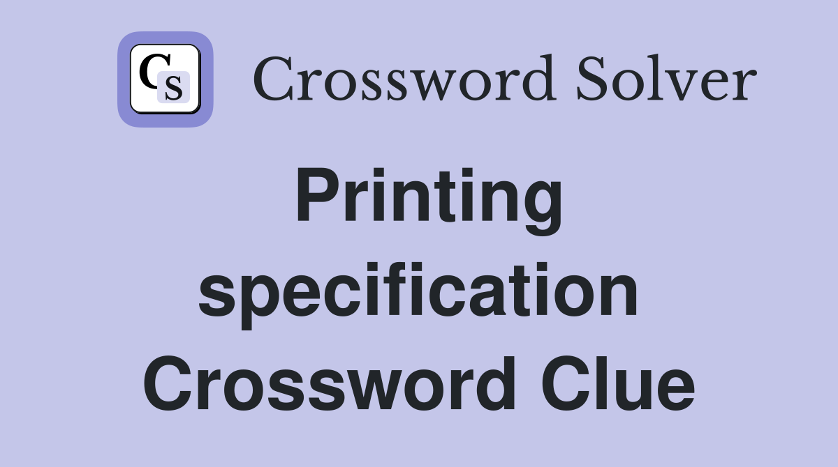 Printing specification Crossword Clue