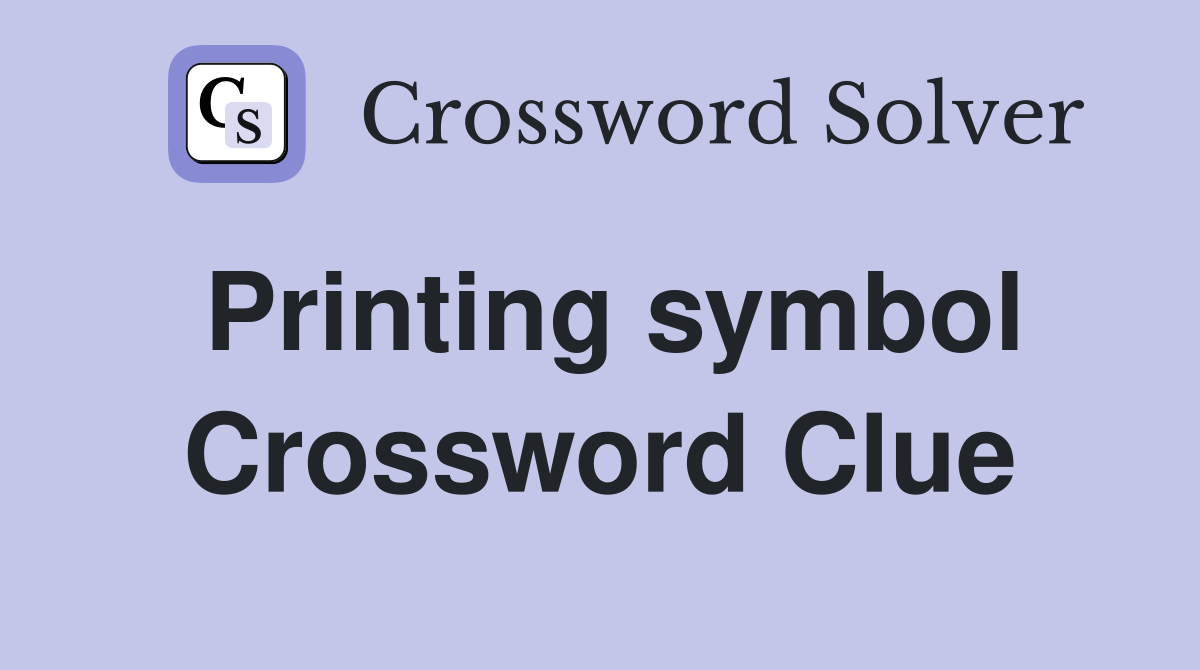 Printing symbol Crossword Clue
