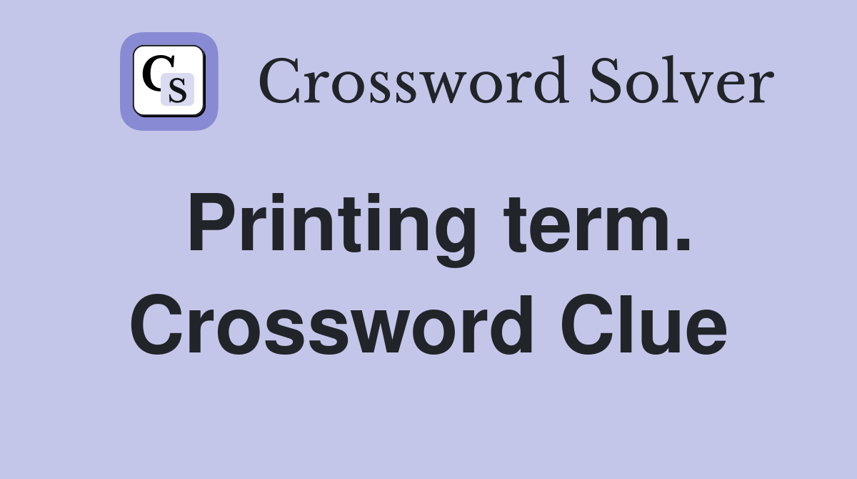Printing term. Crossword Clue
