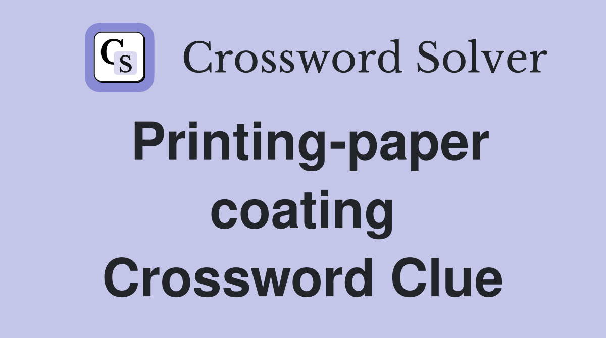 Printing-paper coating Crossword Clue
