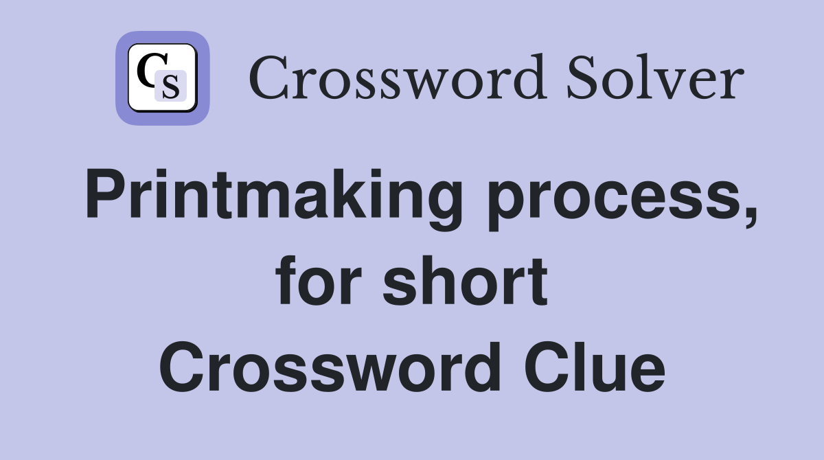 Printmaking process, for short Crossword Clue