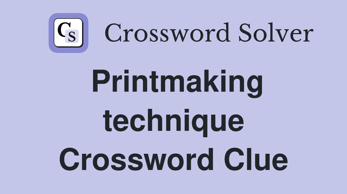 Printmaking technique Crossword Clue