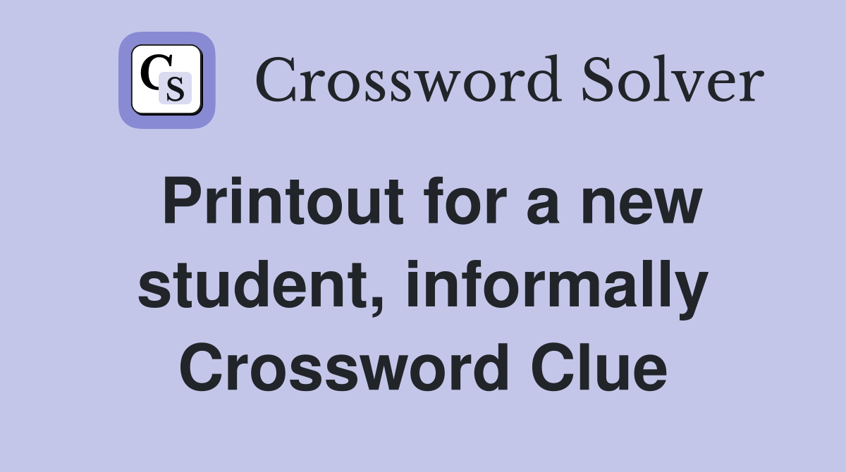 Printout for a new student, informally Crossword Clue