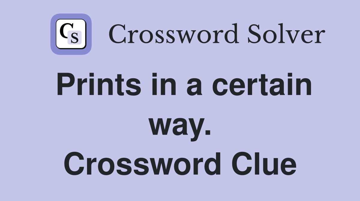 Prints in a certain way. Crossword Clue