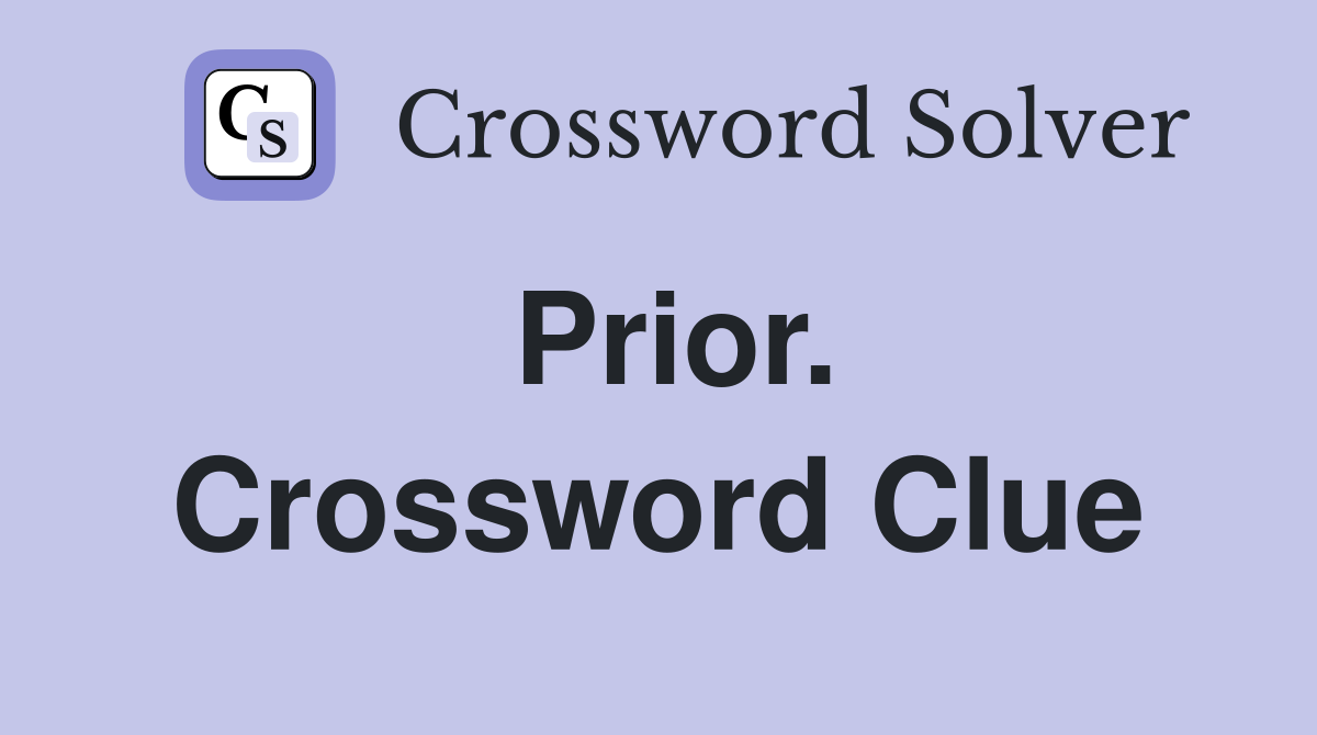 Prior. Crossword Clue