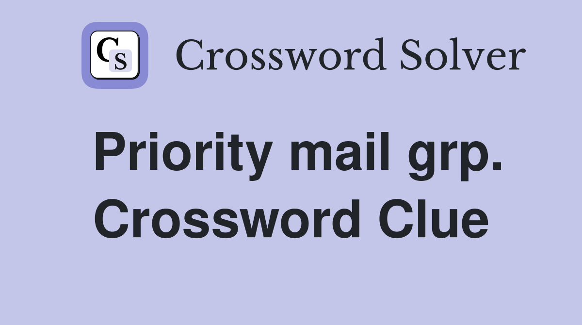 Priority mail grp. Crossword Clue