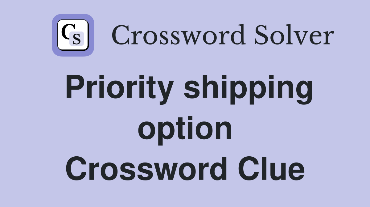 Priority shipping option Crossword Clue