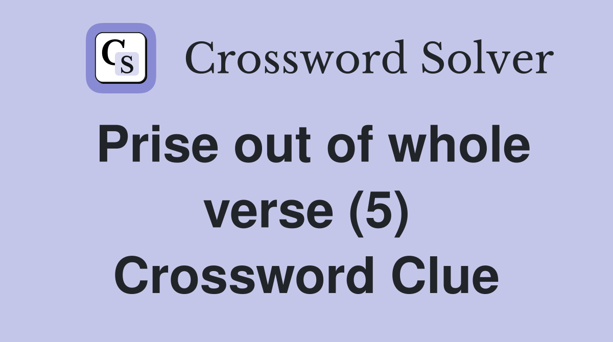 Prise out of whole verse (5) Crossword Clue