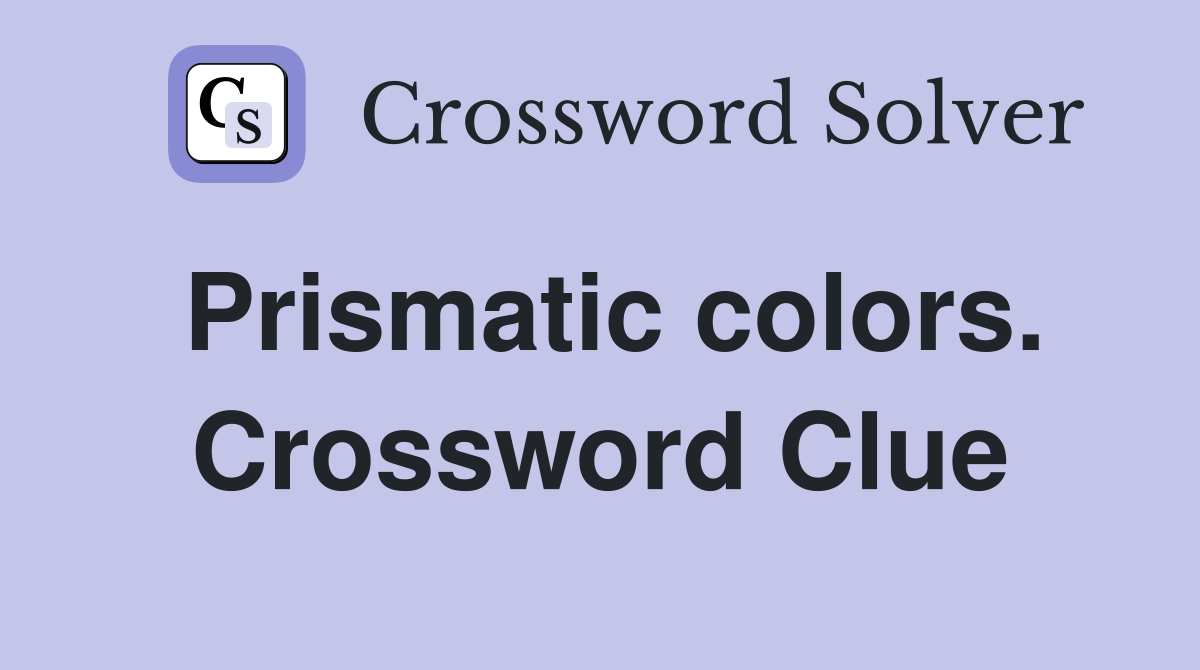 Prismatic colors. Crossword Clue