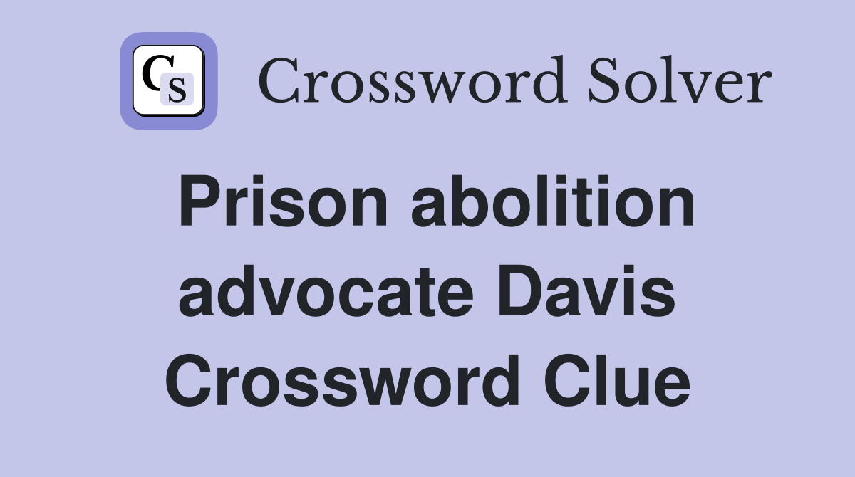 Prison abolition advocate Davis Crossword Clue