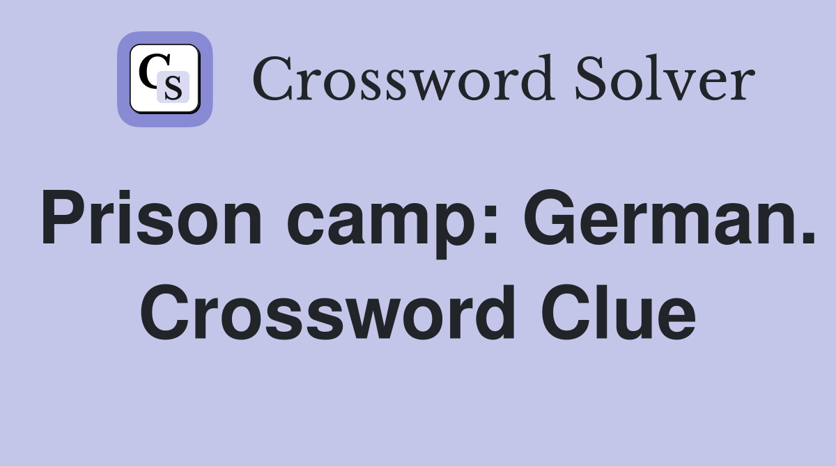 Prison camp: German. Crossword Clue