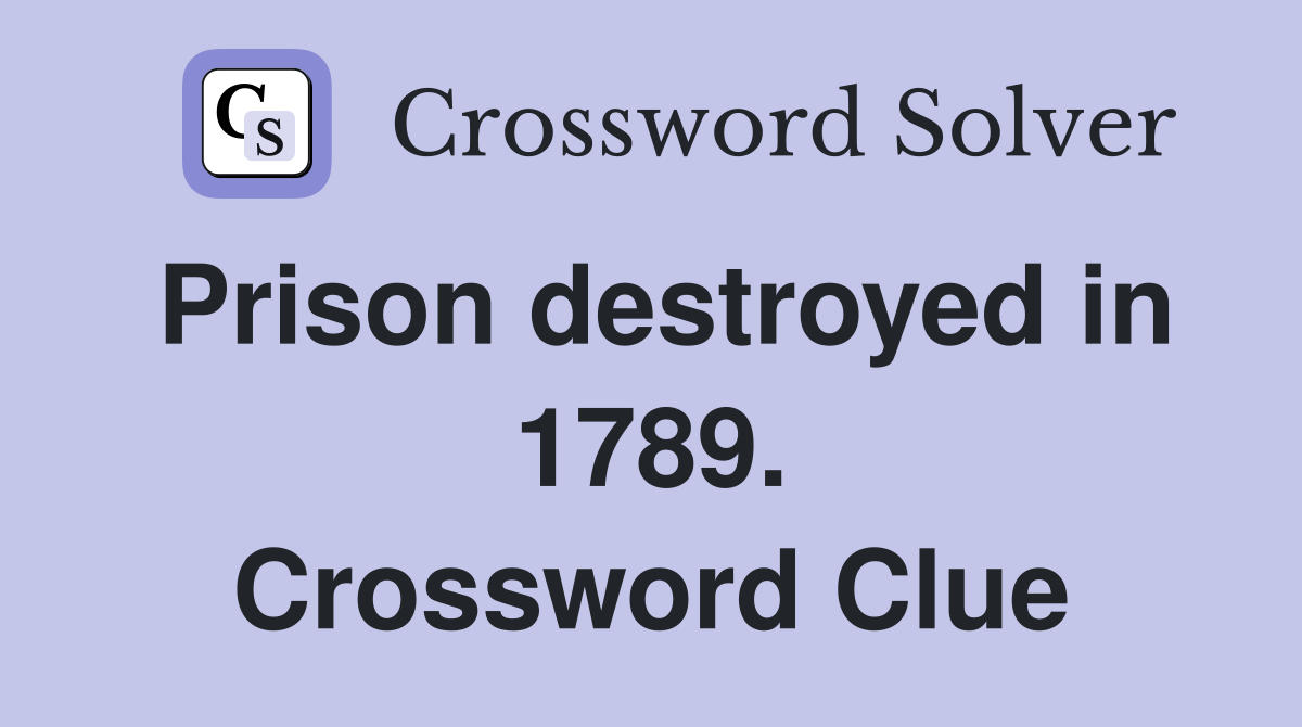 Prison destroyed in 1789. Crossword Clue