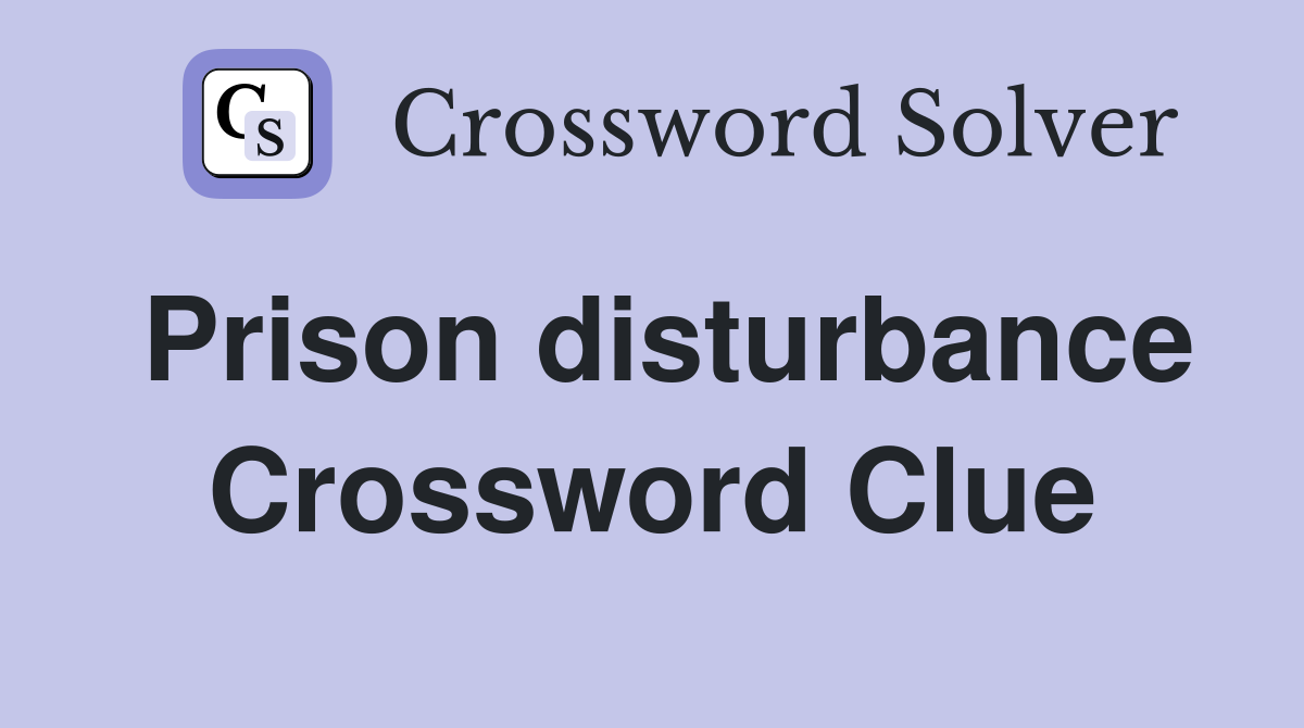 Prison disturbance Crossword Clue